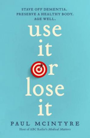 Use It Or Lose It by Paul McIntyre