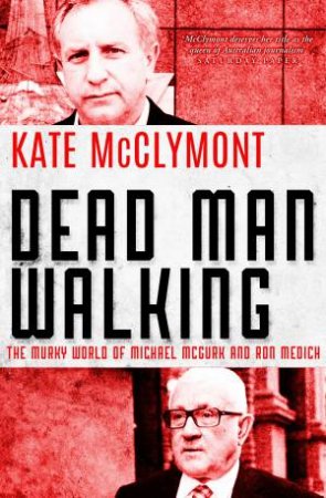 Dead Man Walking by Kate McClymont