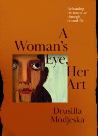 A Woman's Eye, Her Art by Drusilla Modjeska
