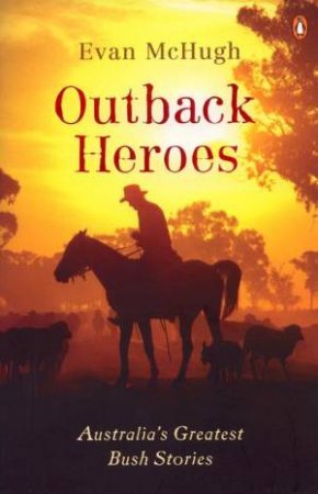 Outback Heroes by Evan McHugh