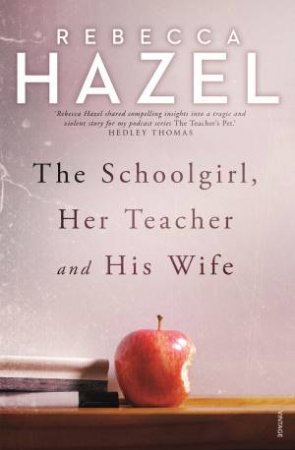 The Schoolgirl, Her Teacher And His Wife by Rebecca Hazel