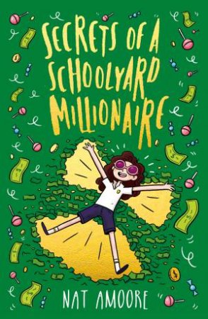 Secrets Of A Schoolyard Millionaire by Nat Amoore