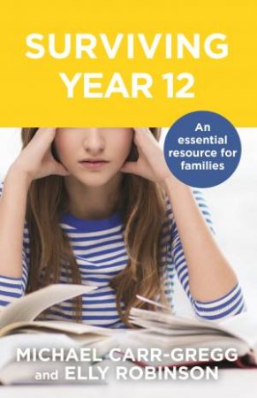Surviving Year 12 by Michael Carr-Gregg & Elly Robinson