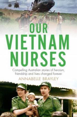 Our Vietnam Nurses by Annabelle Brayley