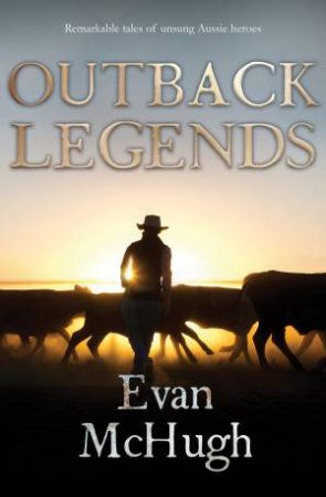 Outback Legends by Evan McHugh