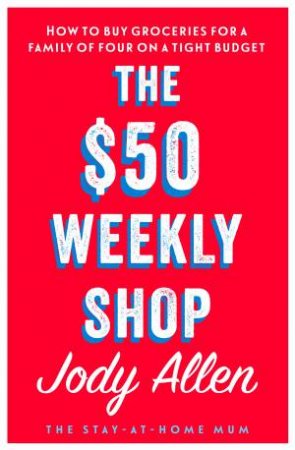 The $50 Weekly Shop by Jody Allen
