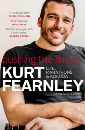 Pushing The Limits: Life, Marathons And Kokoda by Kurt Fearnley