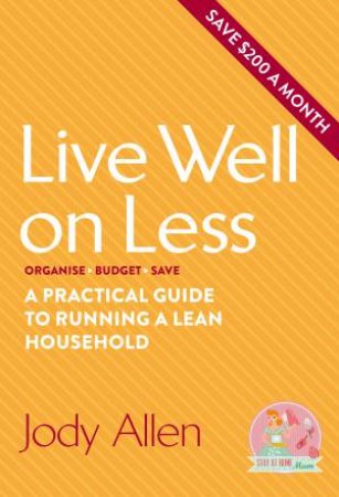 Live Well On Less: A Practical Guide To Running A Lean Household by Jody Allen
