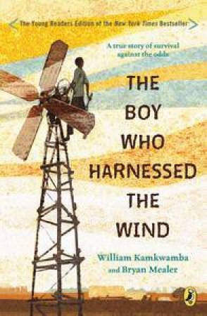 The Boy Who Harnessed The Wind (Young Readers Edition) by William Kamkwamba