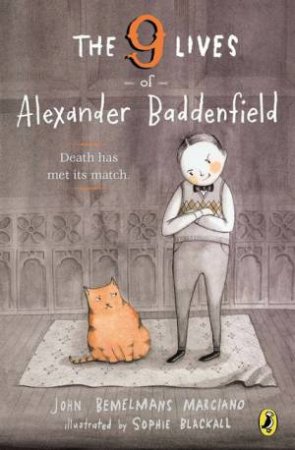 The 9 Lives of Alexander Baddenfield by John Bemelmans Marciano & Sophie Blackall