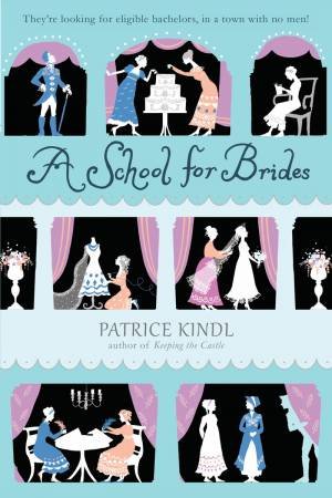 School for Brides: A Story of Maidens, Mystery, and Matrimony A by Patrice Kindl