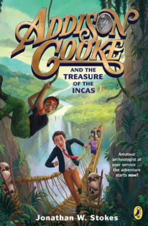 Addison Cooke And The Treasure Of The Incas by Jonathan W. Stokes