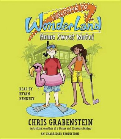 Welcome To Wonderland #1: Home Sweet Motel by Chris Grabenstein