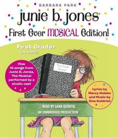Junie B. Jones's First Ever Musical Edition!: Junie B., First Grader (at last!) Audiobook plus also 12 Songs from Her Hit by Marcy;Park, Barbara; Heisler