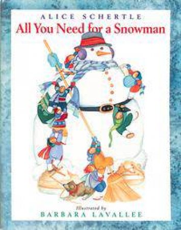 All You Need for a Snowman by SCHERTLE ALICE