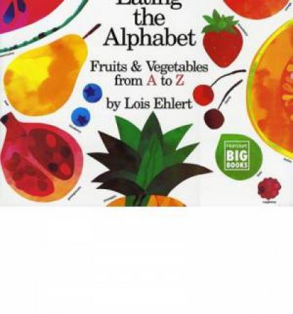 Eating the Alphabet by EHLERT LOIS