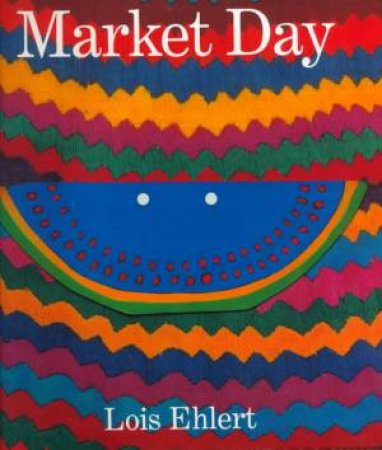 Market Day by EHLERT LOIS
