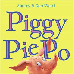 Piggy Pie Po by WOOD AUDREY
