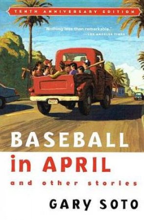 Baseball in April and Other Stories by SOTO GARY