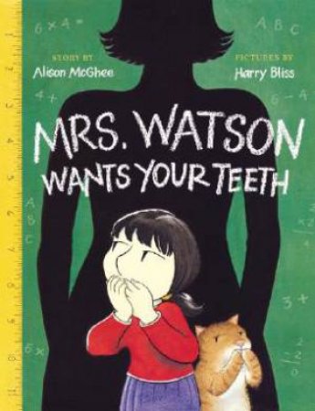 Mrs.watson Wants Your Teeth by MCGHEE ALISON