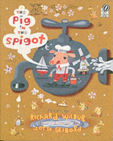 Pig in the Spigot by WILBUR RICHARD