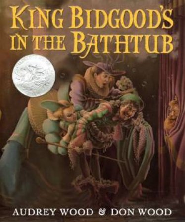 King Bidgood's in the Bathtub by WOOD AUDREY