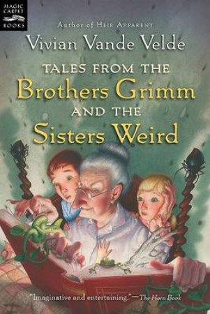 Tales from the Brothers Grimm and the Sisters Weird by VANDE VELDE VIVIAN