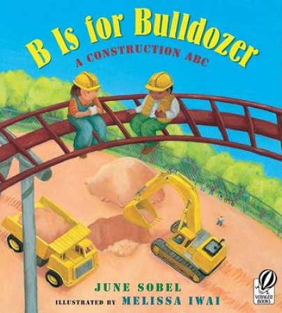 B Is for Bulldozer by SOBEL JUNE