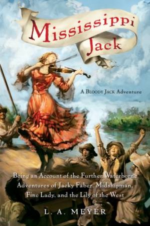 Mississippi Jack: Jacky Faber 5 by MEYER LOUIS A.