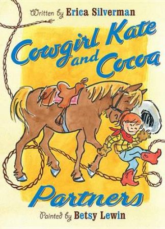Cowgirl Kate And Cocoa: Partners by Erica Silverman