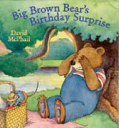 Big Brown Bear's Birthday Surprise by MCPHAIL DAVID