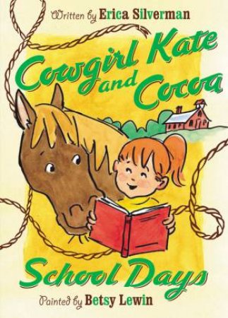 Cowgirl Kate and Cocoa: School Days (Level 2 Reader) by SILVERMAN ERICA