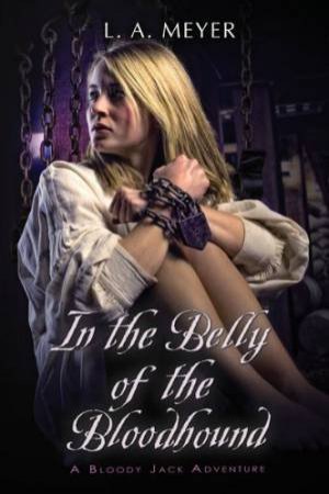 In the Belly of the Bloodhound: Jacky Faber 4 by MEYER LOUIS A.