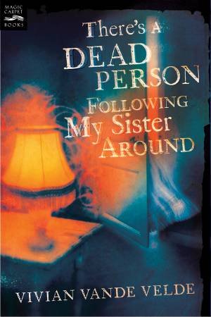 There's a Dead Person Following My Sister Around by VANDE VELDE VIVIAN