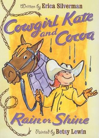 Cowgirl Kate and Cocoa: Rain or Shine by SILVERMAN ERICA