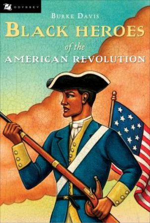 Black Heroes of the American Revolution by DAVIS BURKE