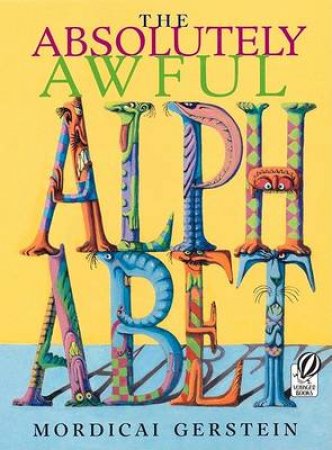 Absolutely Awful Alphabet by GERSTEIN MORDICAI