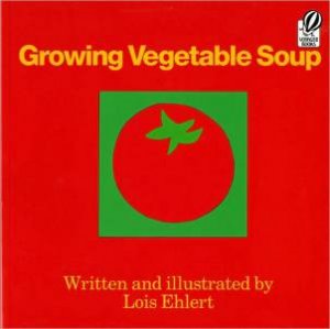 Growing Vegetable Soup by EHLERT LOIS