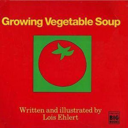 Growing Vegetable Soup by Lois Ehlert