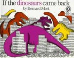 If The Dinosaurs Came Back