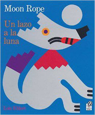 Moon Rope: Un Lazo a La Luna by EHLERT LOIS
