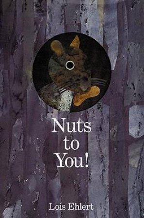 Nuts to You! by EHLERT LOIS