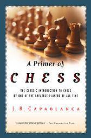 Primer of Chess by CAPABLANCA JOSE R.