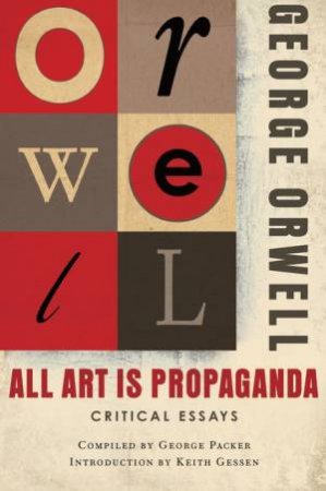 All Art Is Propaganda by George Orwell 