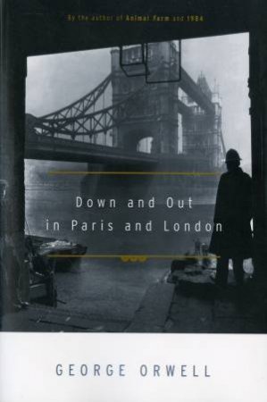 Down And Out In Paris And London by George Orwell