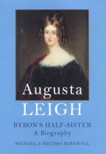 Augusta Leigh Byrons HalfSister A Biography