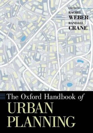 The Oxford Handbook of Urban Planning by Rachel Weber & Randall Crane