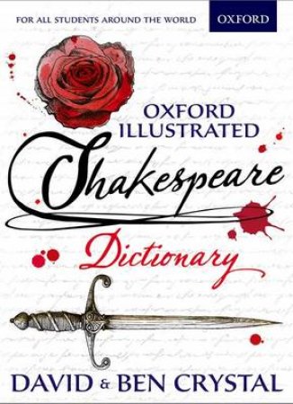 Oxford Illustrated Shakespeare Dictionary by David Crystal & Ben Crystal & Kate Bellamy
