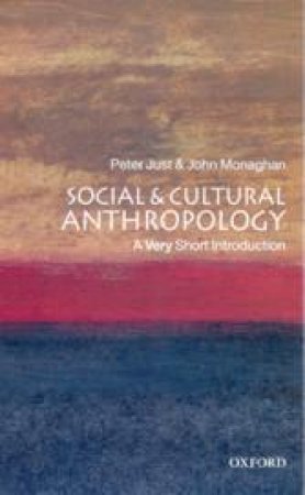 Social and Cultural Anthropology: A Very Short Introduction by John Monaghan