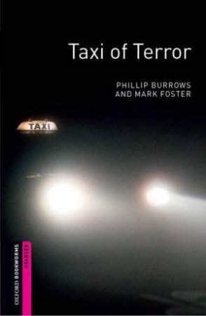 Oxford Bookworms Library: Starter Level:: Taxi of Terror by Phillip Burrows